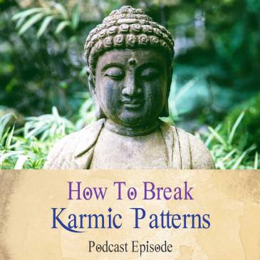 How To Break Karmic Patterns - Karma And The Law Of Attraction