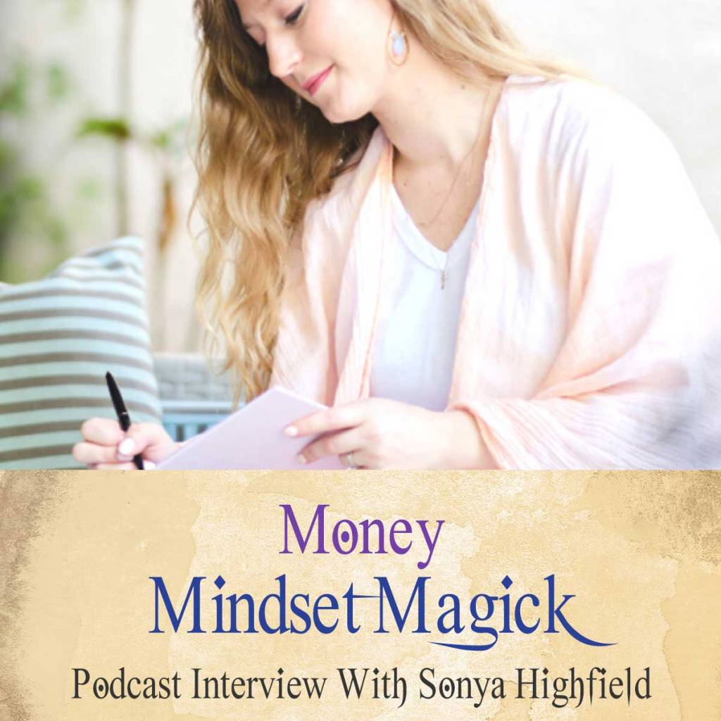 Money Mindset Magick (Podcast With Sonya Highfield)